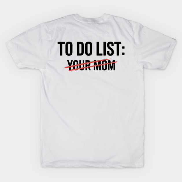 To Do List Your Mom Funny Meme Jokes by el mehdi